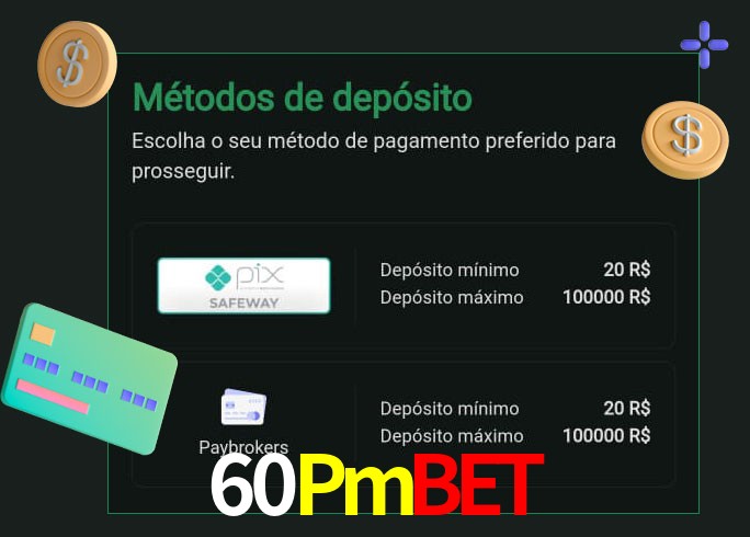 O cassino 60Pmbet oferece uma grande variedade de métodos de pagamento