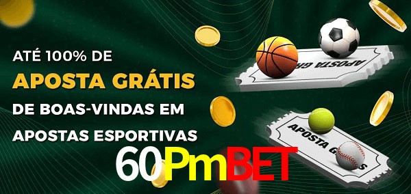 60Pmbet Ate 100% de Aposta Gratis